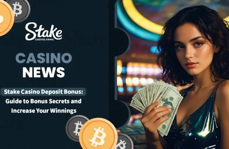 Stake Casino Deposit Bonus: Guide to Bonus Secrets and Increase Your Winnings