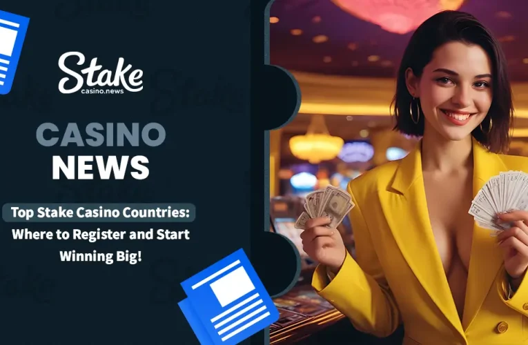 Top Stake Casino Countries: Where to Register and Start Winning Big!