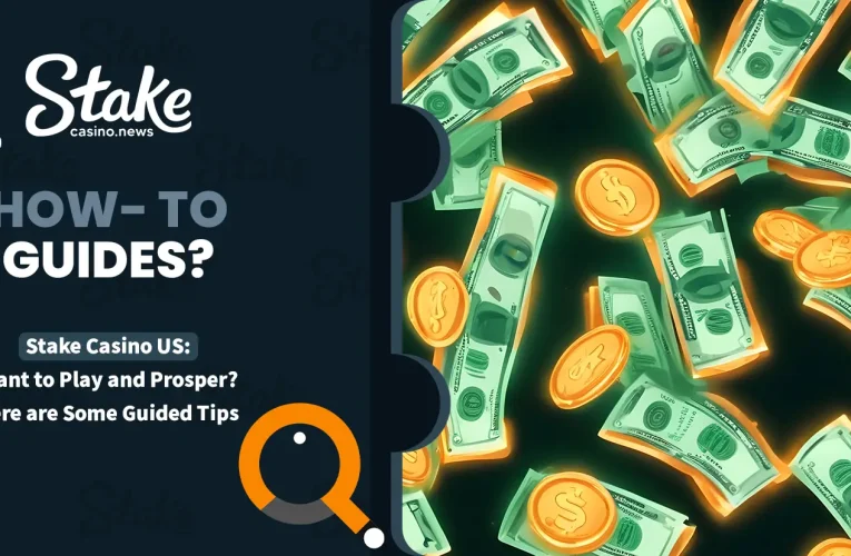 Stake Casino US: Want to Play and Prosper? Here are Some Guided Tips