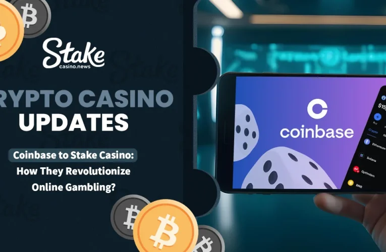 Coinbase to Stake Casino: How They Revolutionize Online Gambling?