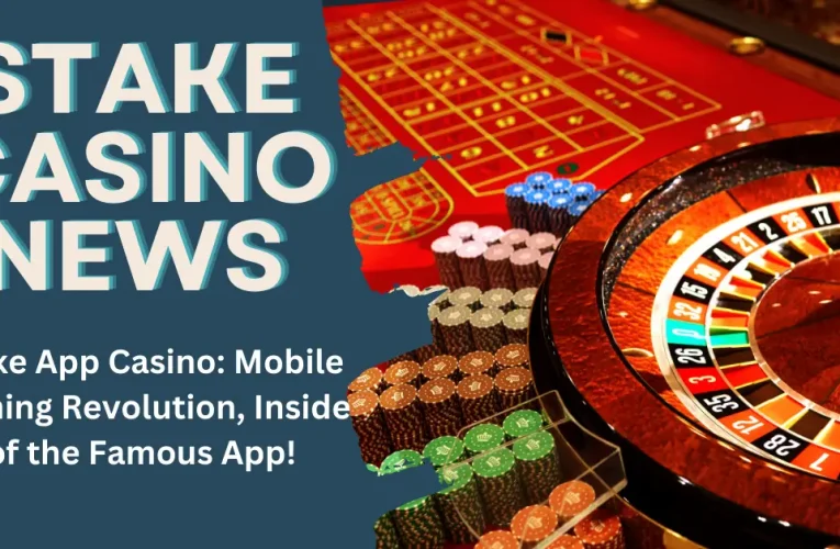 Stake App Casino: Mobile Gaming Revolution, Inside of the Famous App!