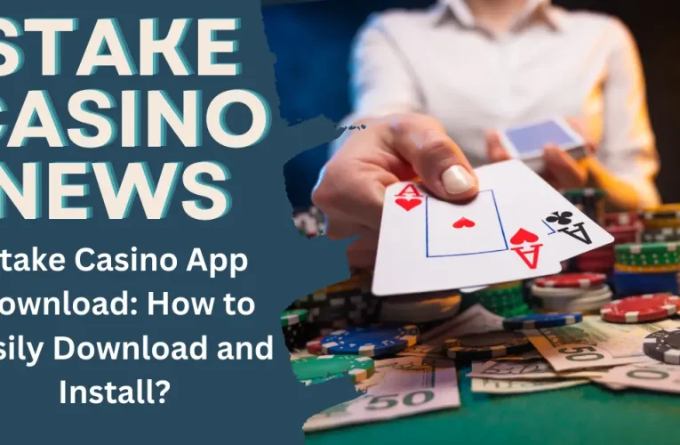 Stake Casino App Download: How to Easily Download and Install?