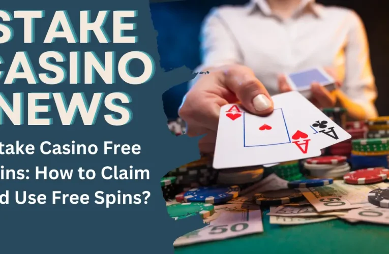 Stake Casino Free Spins: How to Claim and Use Free Spins?