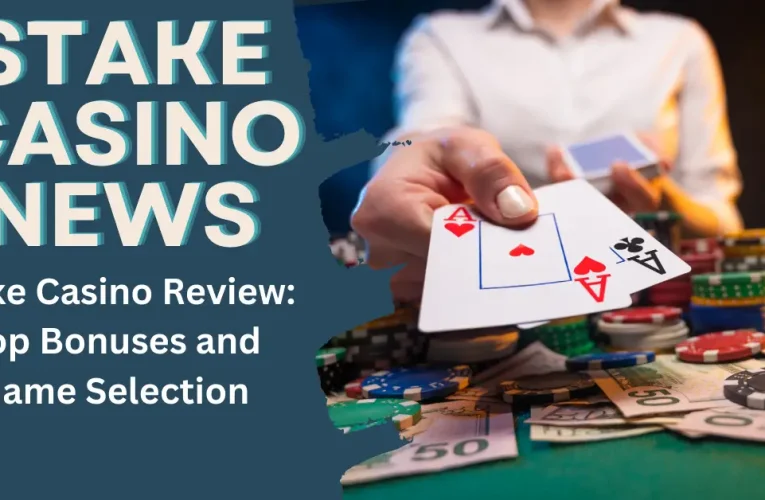 Stake Casino Review: Top Bonuses and Game Selection