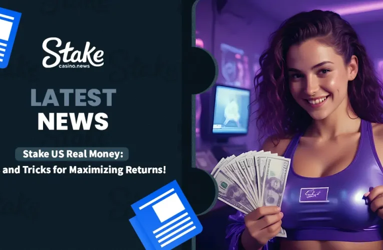 Stake US Real Money: Tips and Tricks for Maximizing Returns!