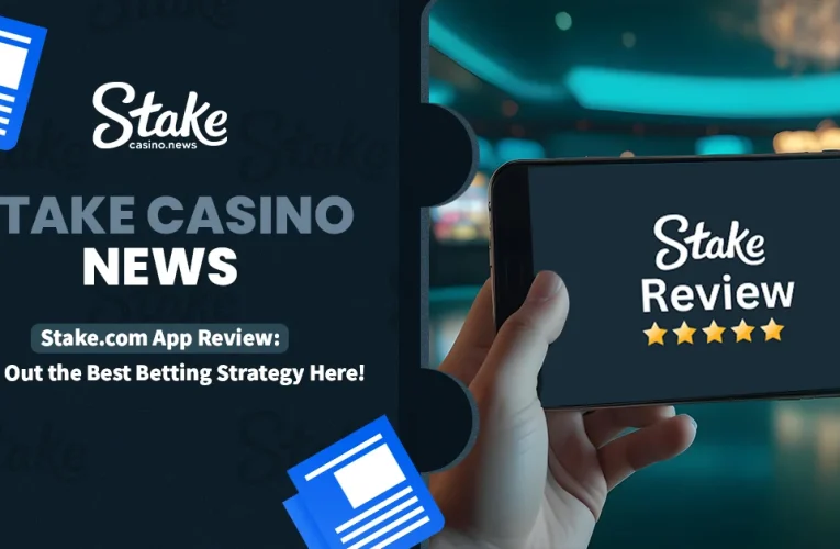 Stake .com App Review: Find Out the Best Betting Strategy Here!