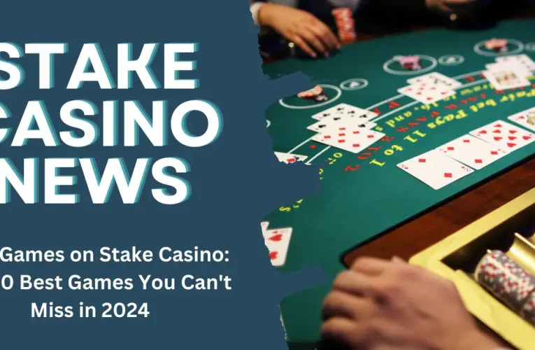 Best Games on Stake Casino: Top 10 Best Games You Can’t Miss in 2024