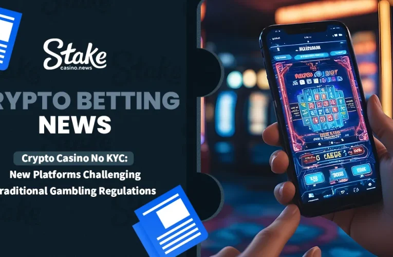 Crypto Casino No KYC: New Platforms Challenging Traditional Gambling Regulations