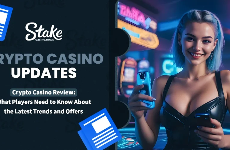 Crypto Casino Review: What Players Need to Know About the Latest Trends and Offers