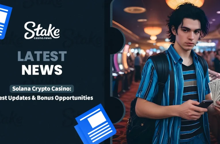 Solana Crypto Casino: Latest Updates & Bonus Opportunities