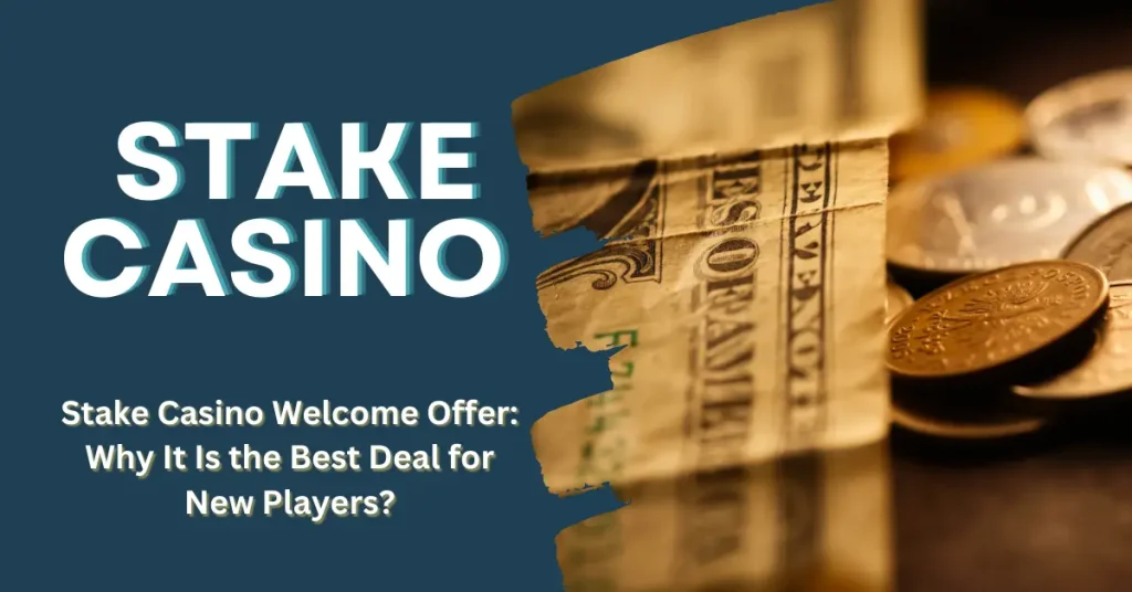 Stake Casino Welcome Offer