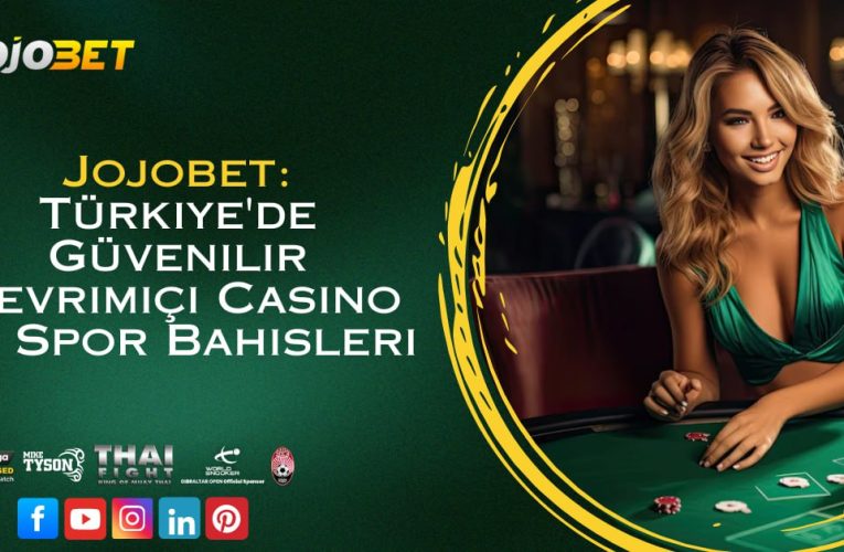 Jojobet: Türkiye’de Güvenilir Çevrimiçi Casino ve Spor Bahisleri
